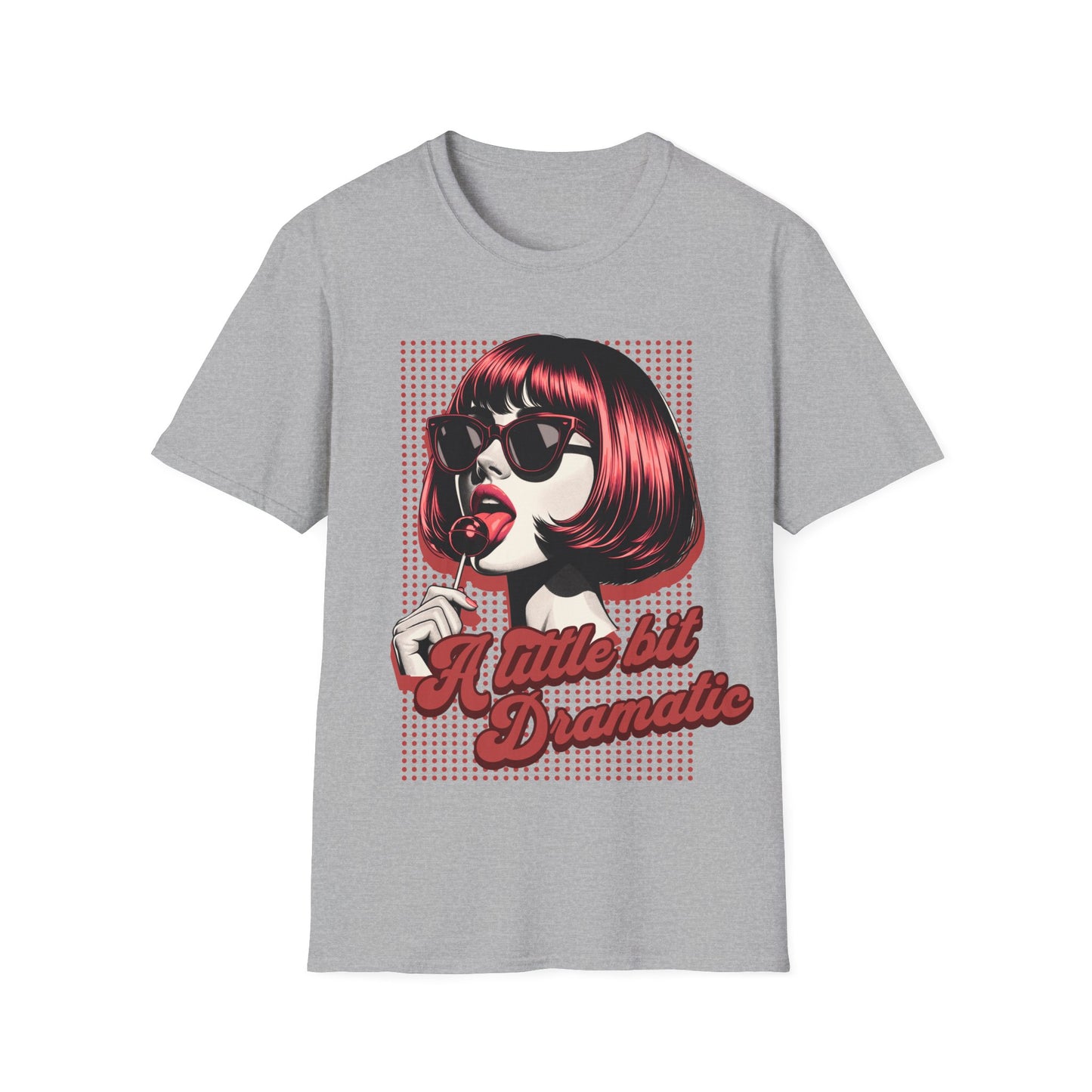 A little bit Dramatic T shirt