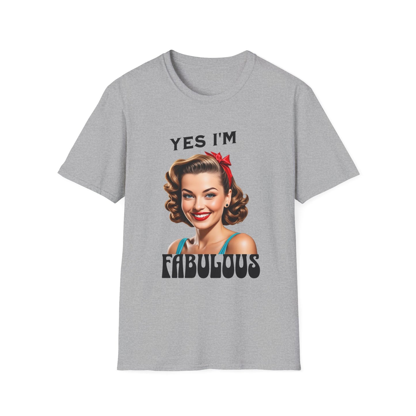 Yes i am fabulous T shirt