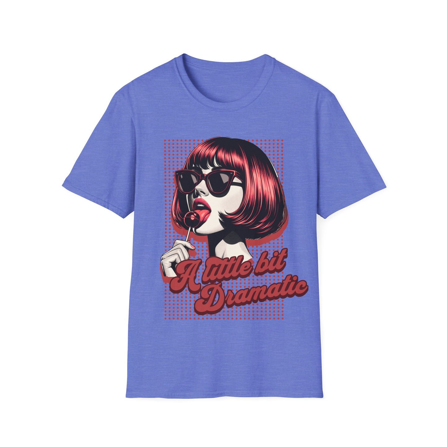 A little bit Dramatic T shirt