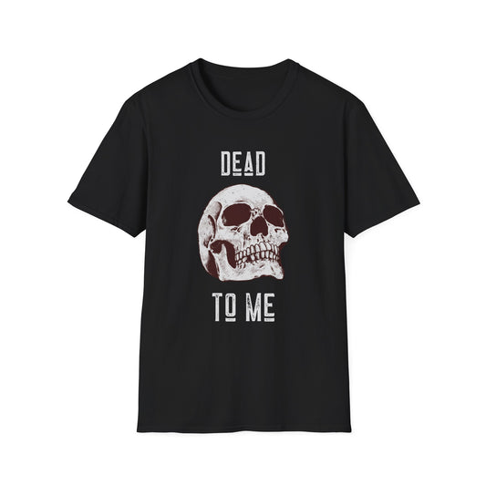 Dead To Me T shirt