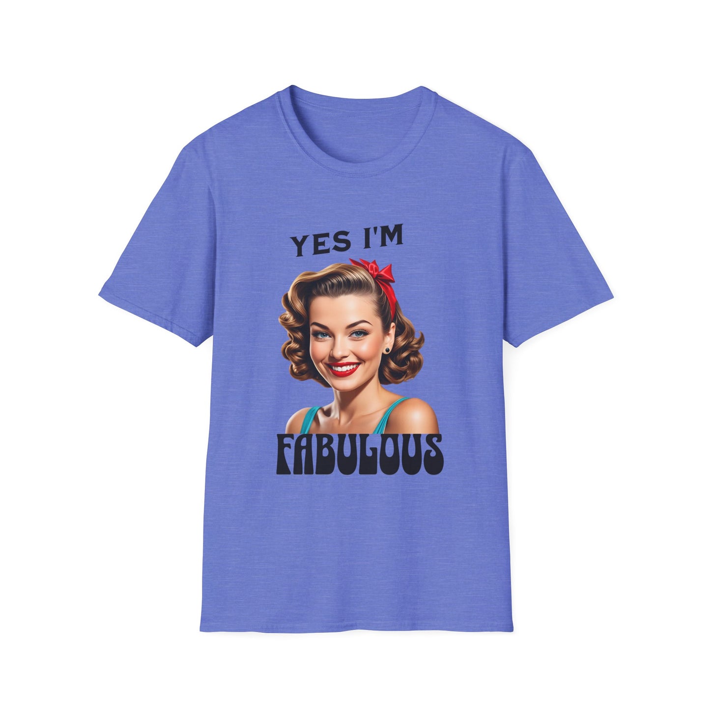 Yes i am fabulous T shirt