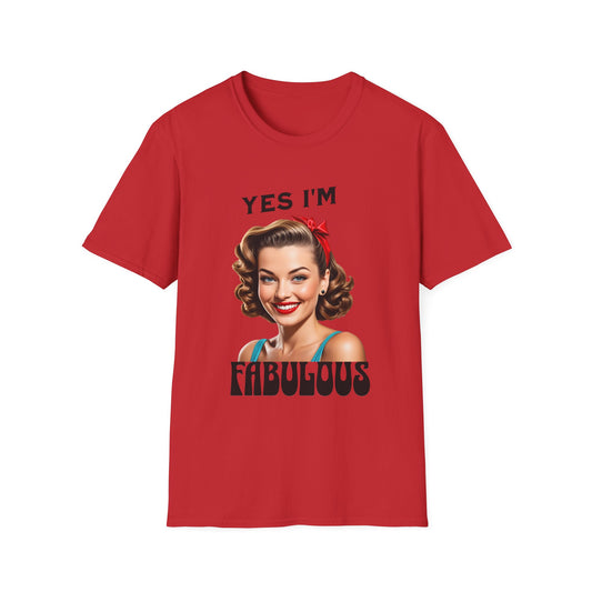 Yes i am fabulous T shirt