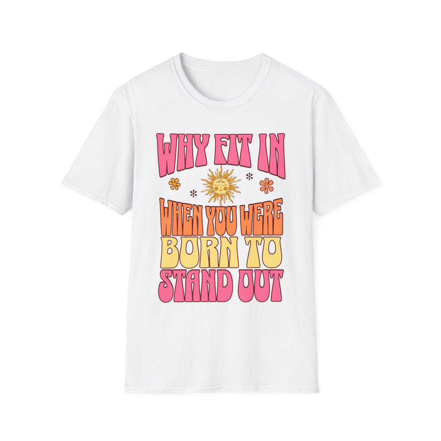 Born to Stand Out T shirt