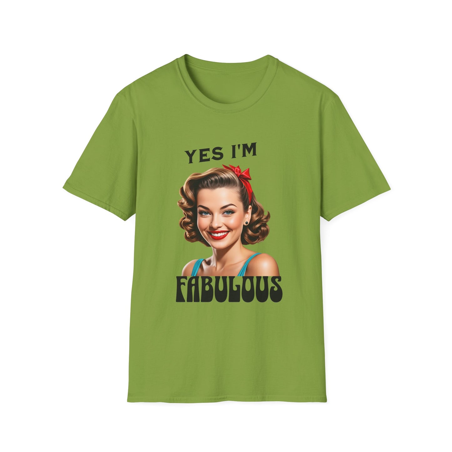 Yes i am fabulous T shirt