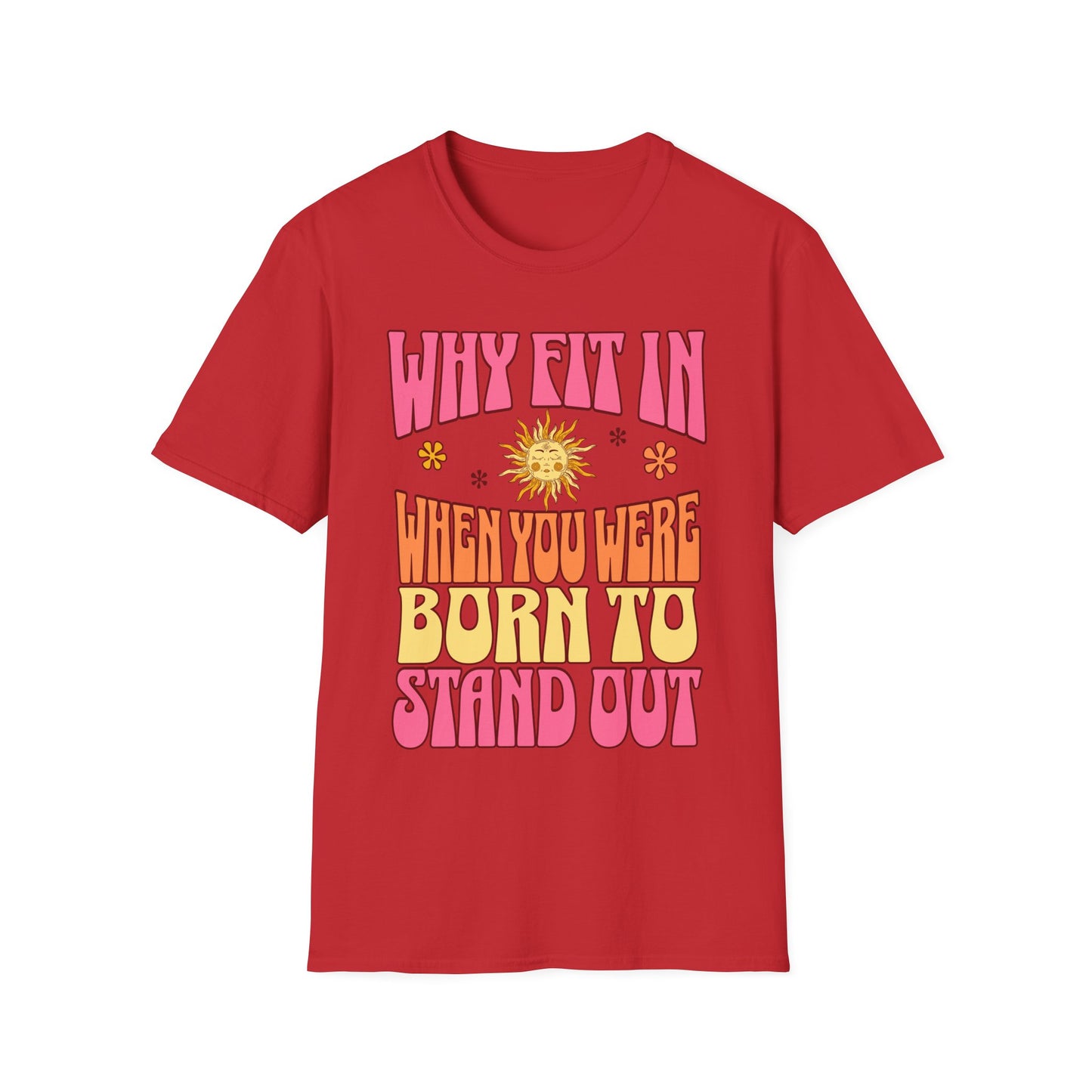 Born to Stand Out T shirt