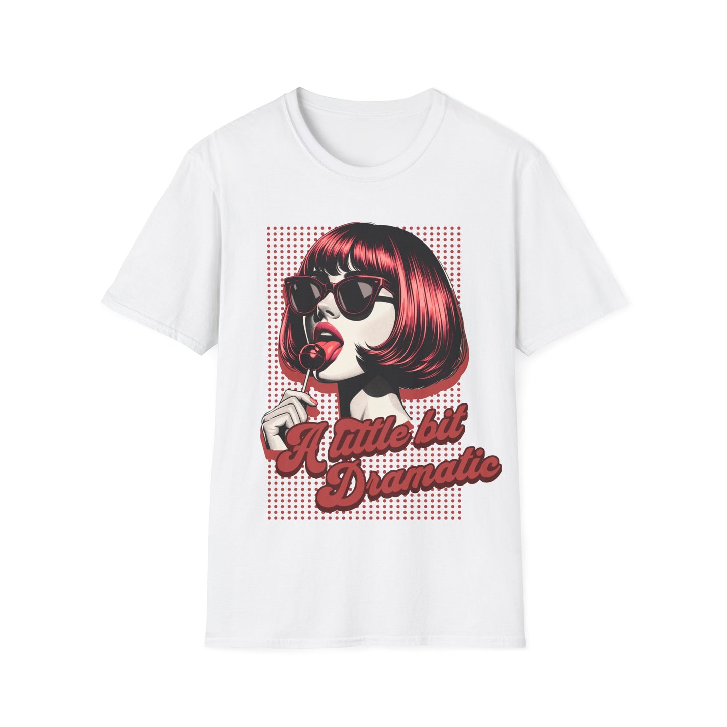 A little bit Dramatic T shirt